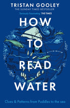 How To Read Water : A must-have for all nature lovers - perfect reading for wild swimming this summer