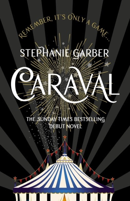 Caraval: the mesmerising Sunday Times bestseller : the mesmerising and magical fantasy from the author of Once Upon a Broken Heart - 9781473629165