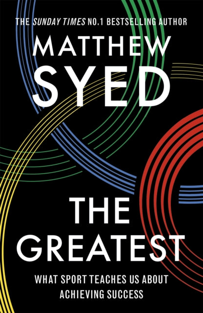 The Greatest : What Sport Teaches Us About Achieving Success - 9781473653665