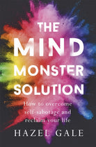 The Mind Monster Solution : How to overcome self-sabotage and reclaim your life - 9781473662469