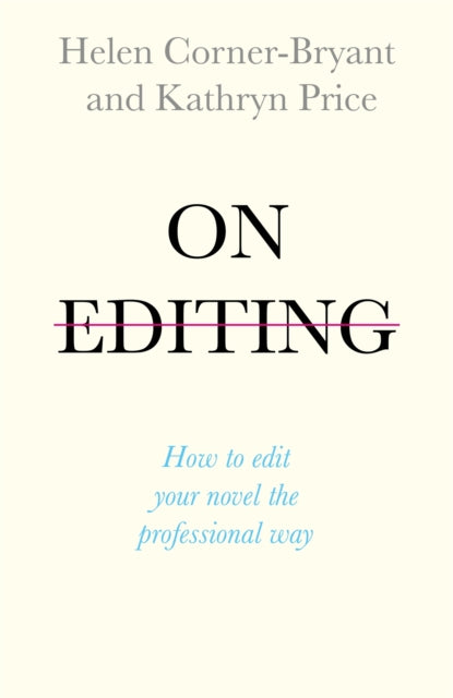 On Editing : How to edit your novel the professional way - 9781473666689