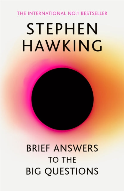 Brief Answers to the Big Questions : 'A beautiful little book by a brilliant mind' DAILY TELEGRAPH - 9781473695993