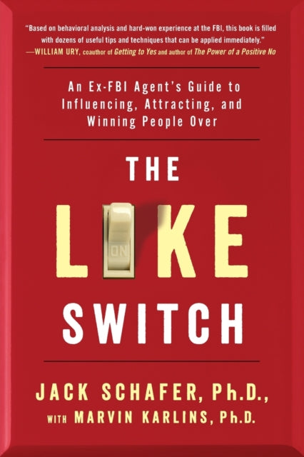 The Like Switch : An Ex-FBI Agent's Guide to Influencing, Attracting, and Winning People Over Volume 1 - 9781476754482