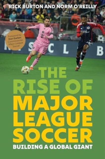 The Rise of Major League Soccer : Building a Global Giant - 9781493086719