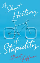 A Short History of Stupidity - 9781509563494