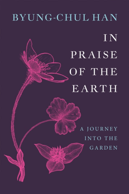 In Praise of the Earth : A Journey into the Garden - 9781509567898