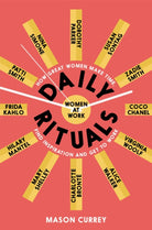 Daily Rituals Women at Work : How Great Women Make Time, Find Inspiration, and Get to Work - 9781509852857