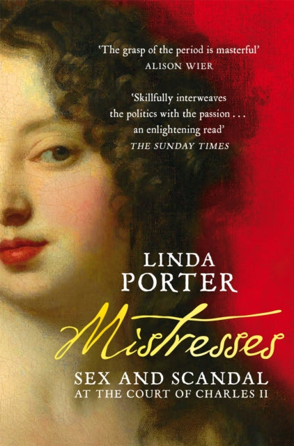 Mistresses : Sex and Scandal at the Court of Charles II - 9781509877072