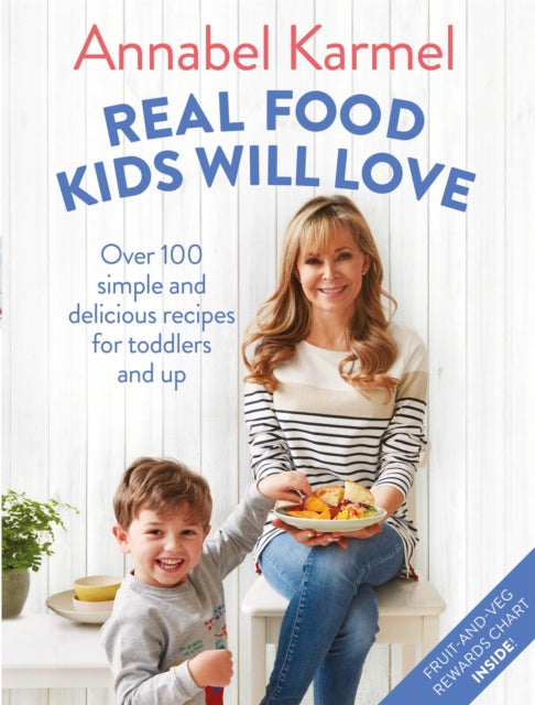 Real Food Kids Will Love : Over 100 simple and delicious recipes for toddlers and up - 9781509888429