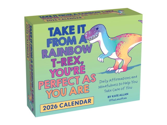 Take It from a Rainbow T-Rex, You’re Perfect as You Are 2026 Day-to-Day Calendar - 9781524898052