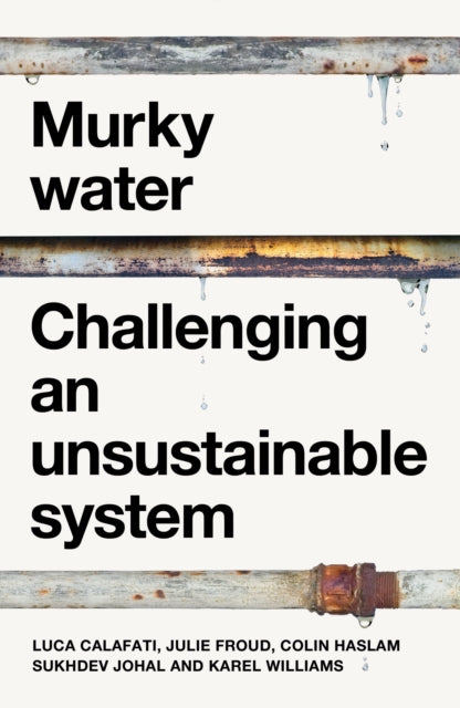 Murky Water : Challenging an Unsustainable System - 9781526188700