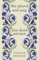 She Played and Sang : Jane Austen and Music - 9781526192301