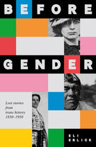 Before Gender : Lost Stories from TRANS History 1850–1950 - 9781526192714