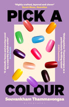 Pick a Colour : The electrifying new novel from the author of How to Pronounce Knife