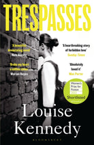 Trespasses : The most beautiful, devastating love story you’ll read this year - 9781526623362