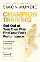 Champion Thinking : Get Out of Your Own Way, Find Your Peak Performance - 9781526626486
