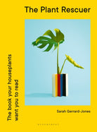 The Plant Rescuer : The book your houseplants want you to read - 9781526638137
