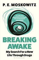 Breaking Awake : My Search For A New Life Through Drugs