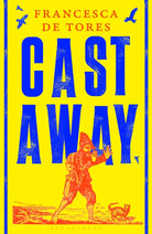 Cast Away : or, the Surprising Adventures of Alexander Selkirk