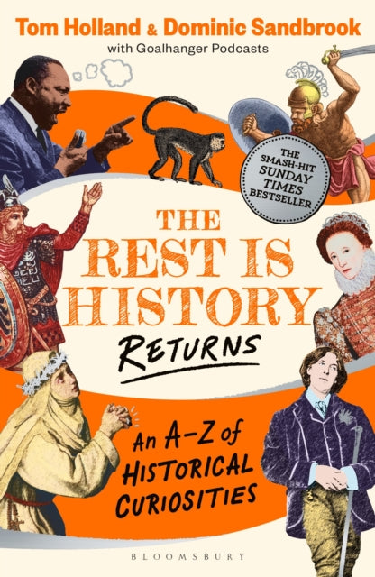 The Rest is History Returns : An A–Z of Historical Curiosities - 9781526668677