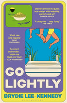 Go Lightly : 'nails the chaos, panic and joy of being young' - 9781526669759