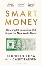 Smart Money : How Digital Currencies Will Shape the New World Order - 9781526678492