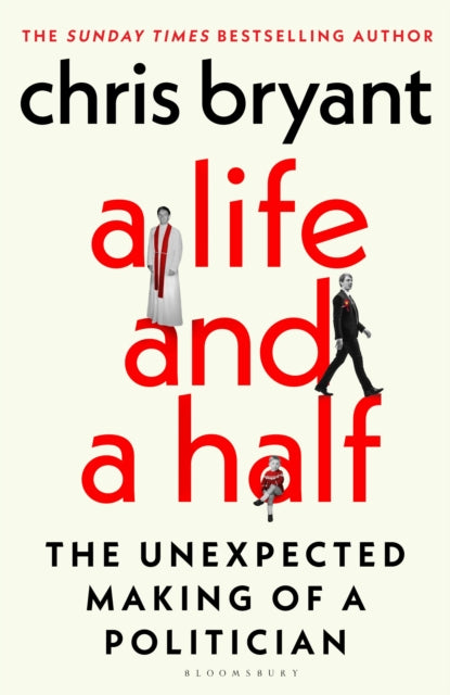 A Life and a Half : The Unexpected Making of a Politician - 9781526680914