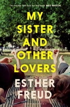 My Sister and Other Lovers : A captivating coming-of-age novel about love, sisterhood and secrets - 9781526685209