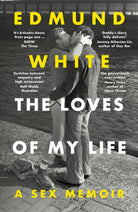 The Loves of My Life : A Sex Memoir - A TIMES/SUNDAY TIMES BOOK OF THE YEAR