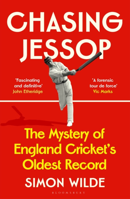 Chasing Jessop : The Mystery of England Cricket's Oldest Record - 9781526692535