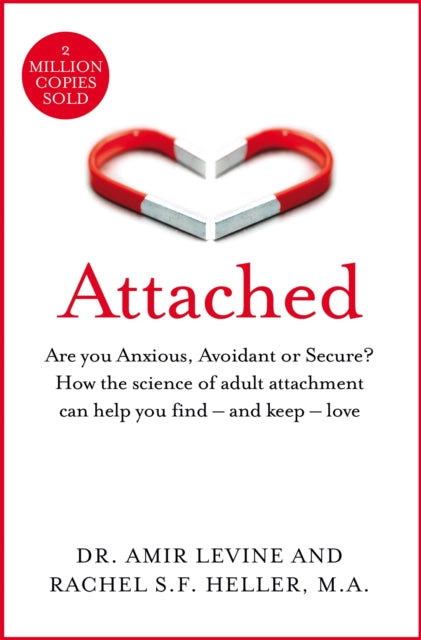 Attached : Are you Anxious, Avoidant or Secure? How the science of adult attachment can help you find – and keep – love - 9781529032178