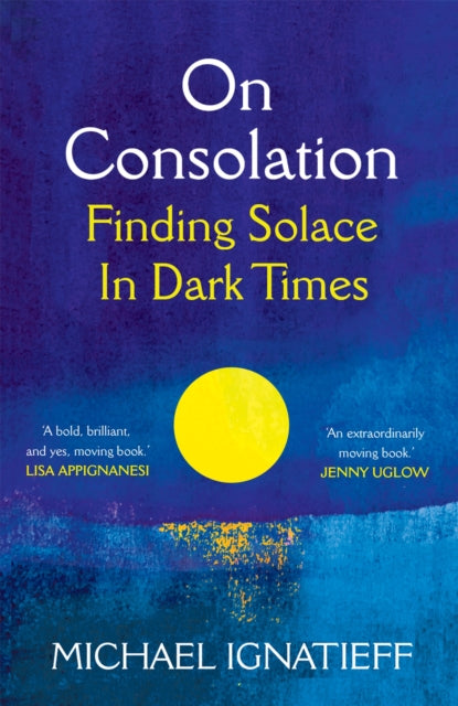 On Consolation : Finding Solace in Dark Times - 9781529053791