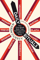 Daily Rituals : How Great Minds Make Time, Find Inspiration, and Get to Work - 9781529059960
