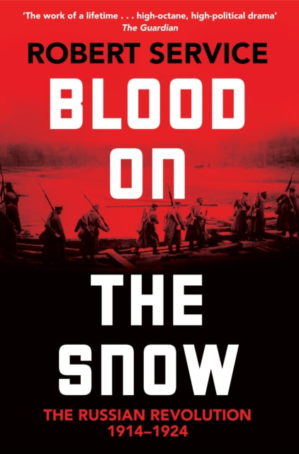 Blood on the Snow : The Russian Revolution 1914-1924 - 9781529065855