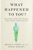 What Happened to You? : Conversations on Trauma, Resilience, and Healing - 9781529068504