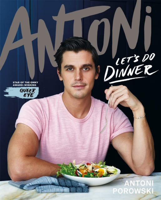Let's Do Dinner : From Antoni Porowski, star of Queer Eye - 9781529074437