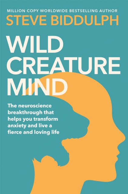 Wild Creature Mind : Transform Anxiety and Live a Fiercely Loving Life - 9781529076516