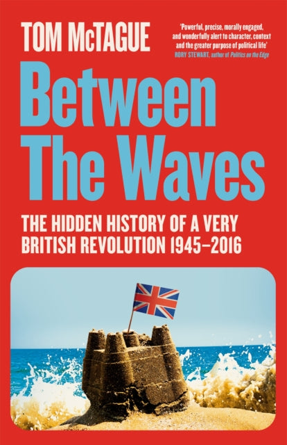 Between the Waves : The Hidden History of a Very British Revolution 1945-2016