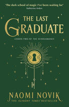 The Last Graduate : The Sunday Times bestselling dark academia fantasy and sequel to A Deadly Education - 9781529100907
