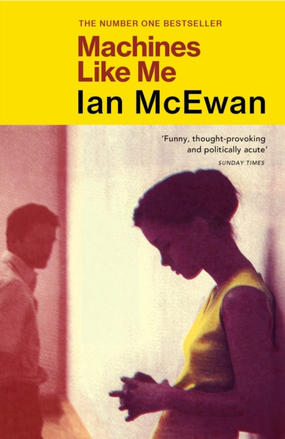 Machines Like Me : From the Sunday Times bestselling author of Lessons - 9781529111255