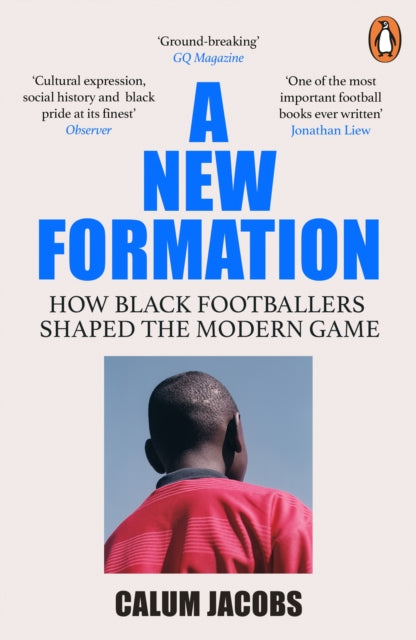 A New Formation : How Black Footballers Shaped the Modern Game - 9781529118711