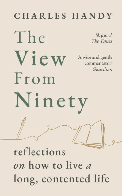 The View from Ninety : Reflections on How to Live a Long, Contented Life - 9781529154801