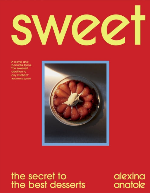 Sweet : the secret to the best desserts - 9781529193138