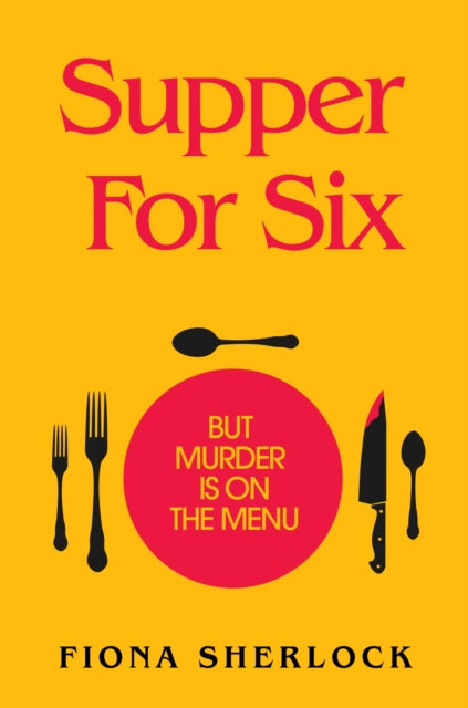 Supper For Six : A twisty and gripping cosy crime murder mystery - 9781529360042