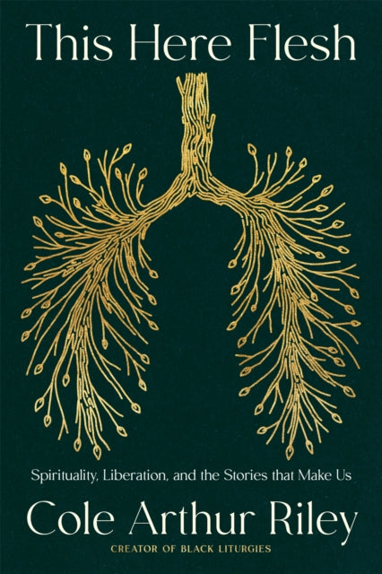 This Here Flesh : Spirituality, Liberation and the Stories That Make Us: An instant NEW YORK TIMES bestseller - 9781529372809