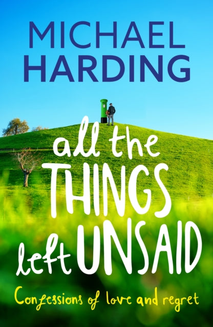All the Things Left Unsaid : Confessions of Love and Regret - 9781529379204