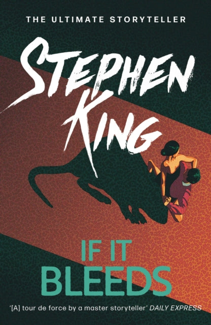 If It Bleeds : The No. 1 bestseller featuring a stand-alone sequel to THE OUTSIDER, plus three irresistible novellas - 9781529391572