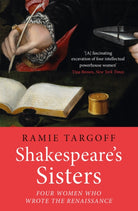 Shakespeare's Sisters : Four Women Who Wrote the Renaissance - 9781529404913