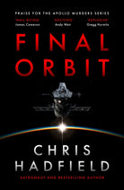 Final Orbit : an action-packed space thriller from astronaut and bestselling author Chris Hadfield