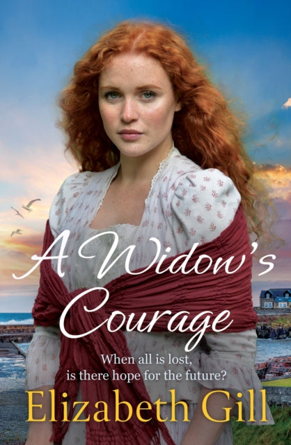 A Widow's Courage : the brand new emotional saga from the author of A Daughter’s Wish - 9781529440676